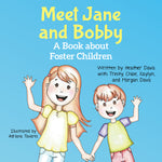 Meet Jane and Bobby: A Book for Foster Children by Foster Children